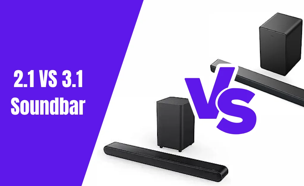 2.1 vs 3.1 soundbar